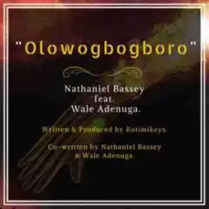 Nathaniel Bassey - Olowogbogboro